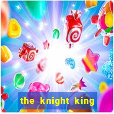 the knight king who returned with a god ptbr