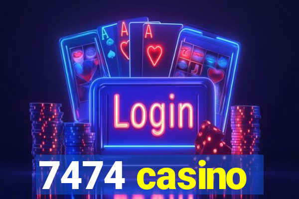 7474 casino