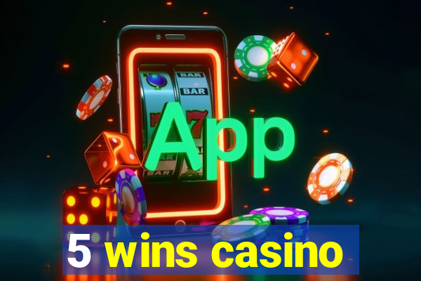 5 wins casino