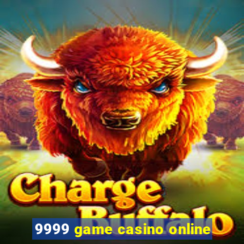 9999 game casino online