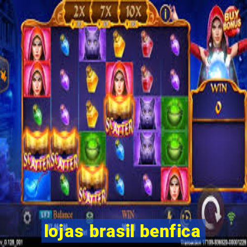 lojas brasil benfica