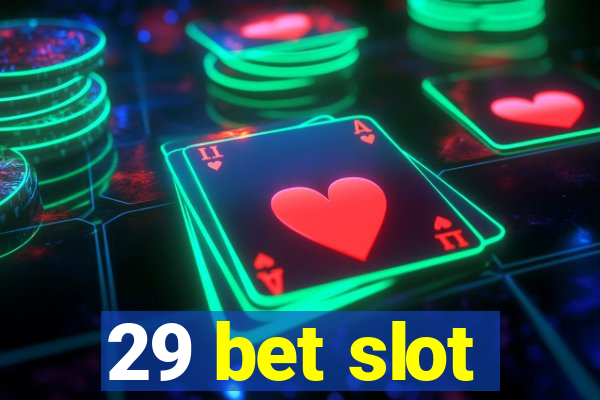 29 bet slot