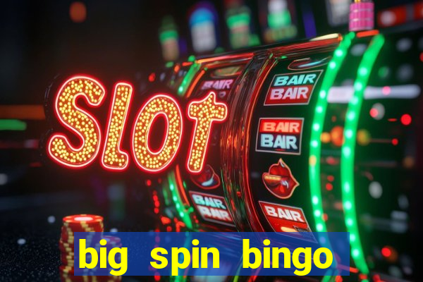 big spin bingo free bingo