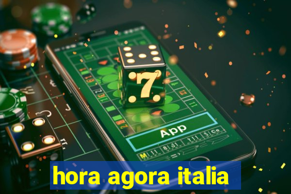 hora agora italia