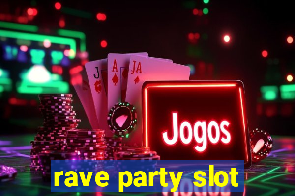 rave party slot