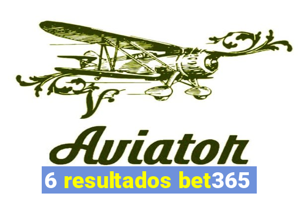 6 resultados bet365