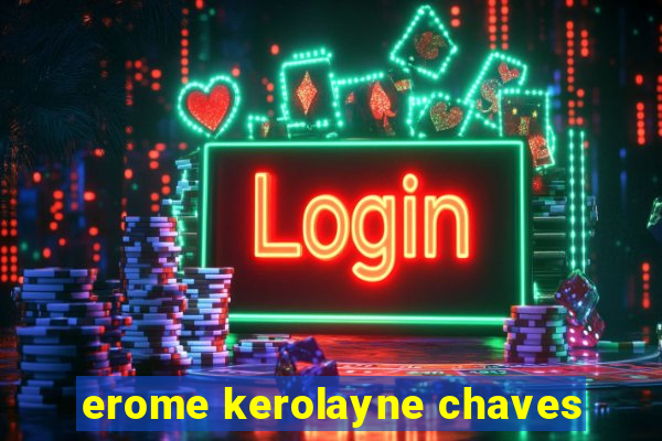 erome kerolayne chaves