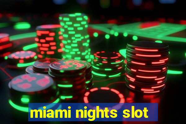 miami nights slot