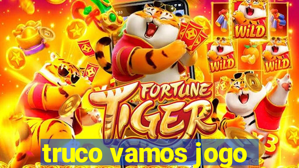 truco vamos jogo