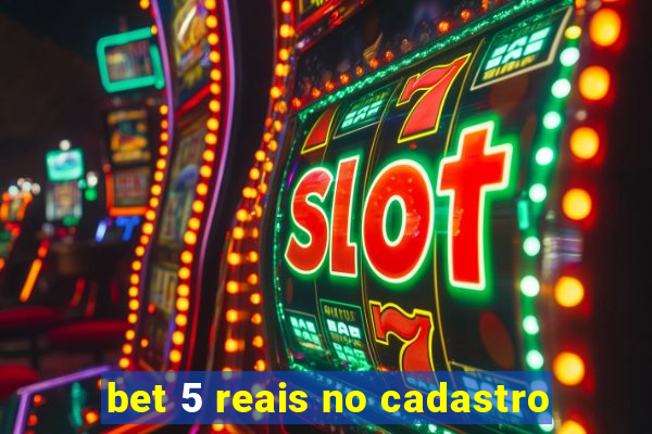 bet 5 reais no cadastro