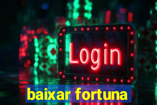 baixar fortuna