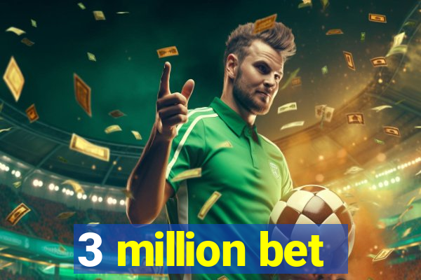 3 million bet