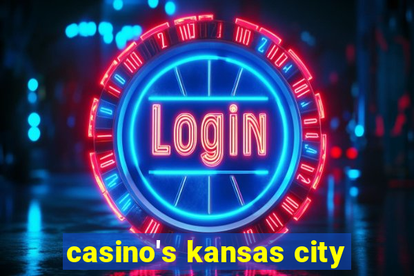 casino's kansas city