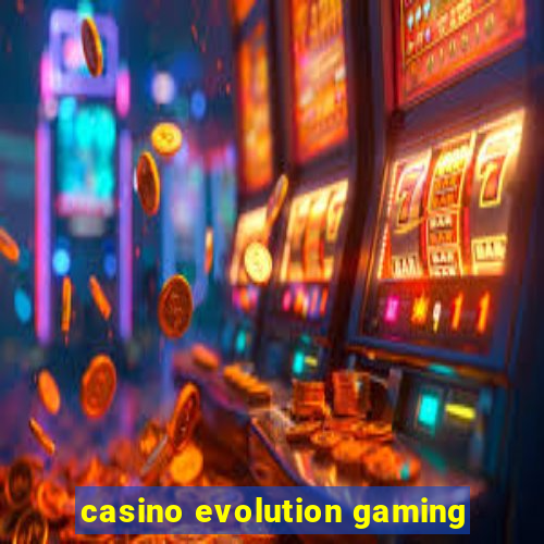 casino evolution gaming