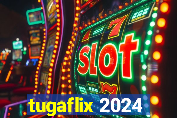 tugaflix 2024