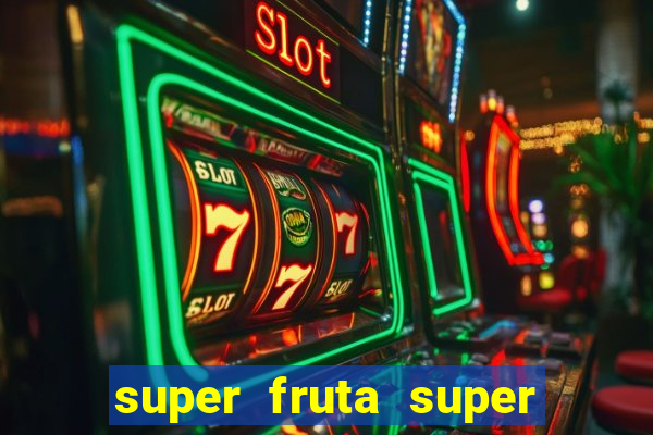 super fruta super fruit box onde comprar blox fruits showcase