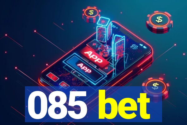 085 bet