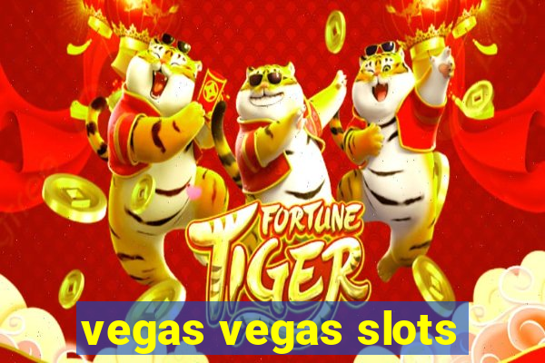 vegas vegas slots