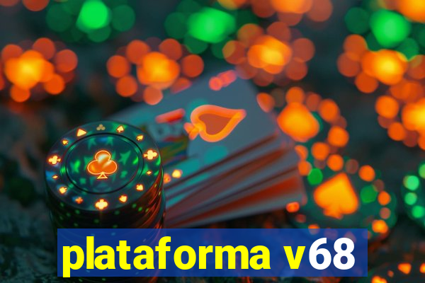 plataforma v68