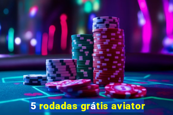 5 rodadas grátis aviator