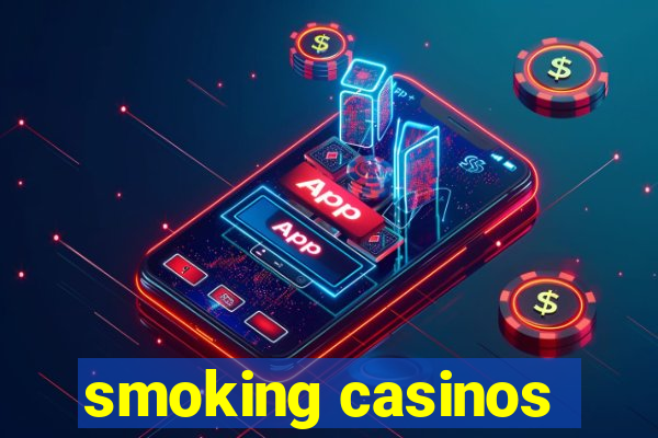 smoking casinos