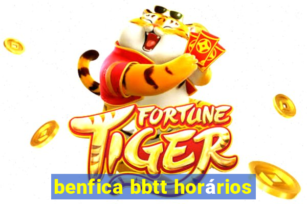 benfica bbtt horários