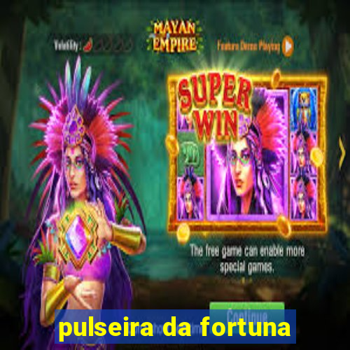 pulseira da fortuna