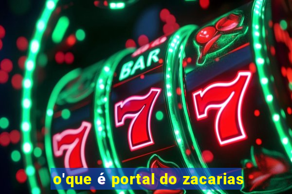 o'que é portal do zacarias