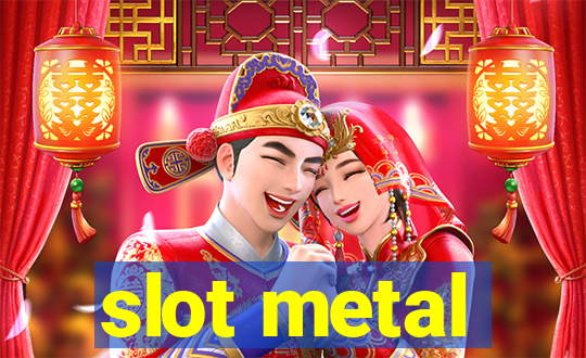 slot metal