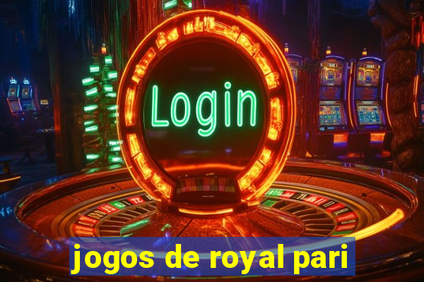 jogos de royal pari