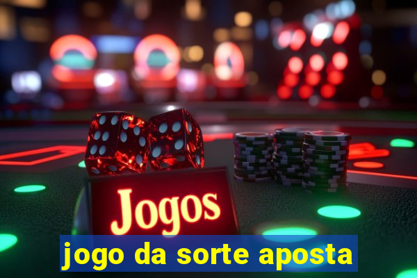 jogo da sorte aposta