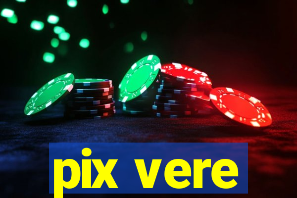 pix vere