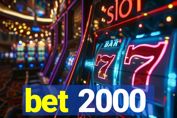 bet 2000