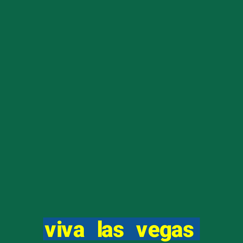 viva las vegas classic slot