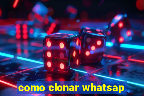 como clonar whatsap