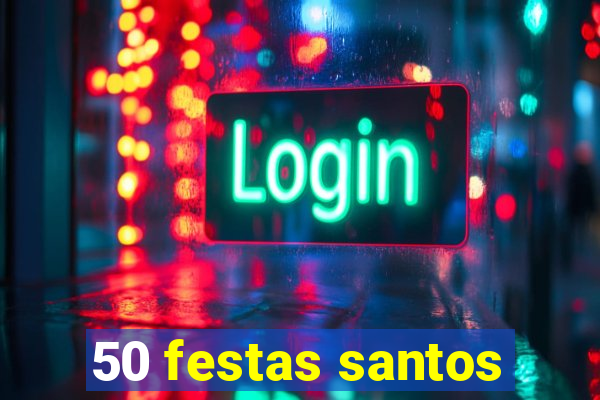 50 festas santos