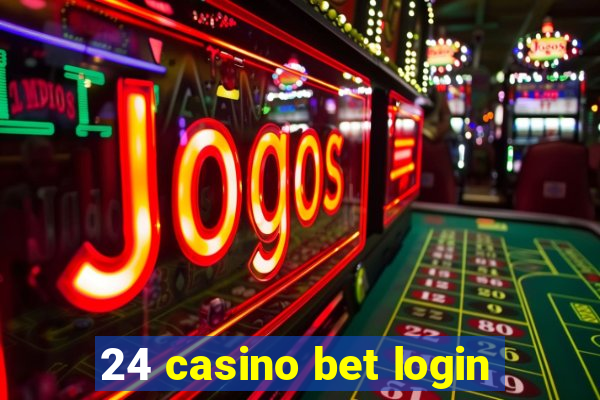 24 casino bet login