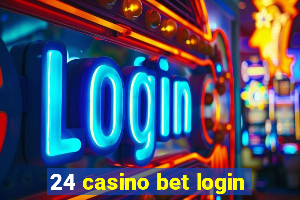 24 casino bet login