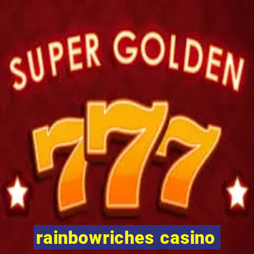 rainbowriches casino