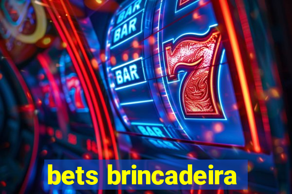 bets brincadeira