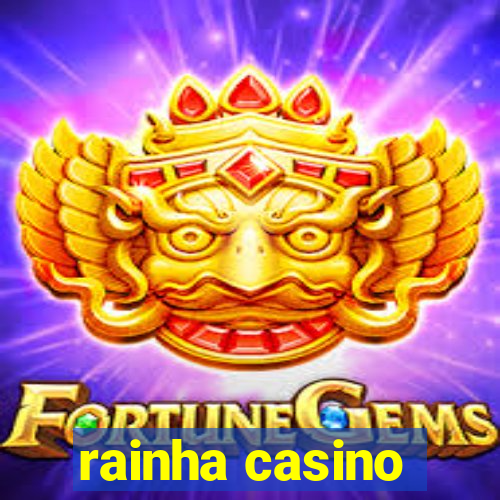 rainha casino