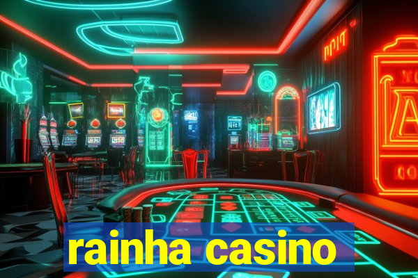 rainha casino