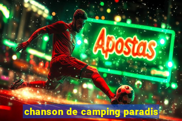 chanson de camping paradis