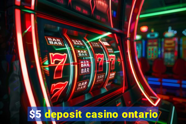 $5 deposit casino ontario