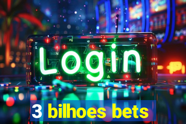 3 bilhoes bets