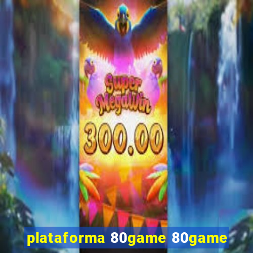 plataforma 80game 80game