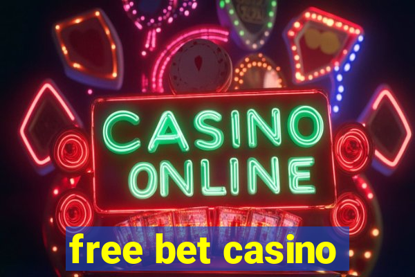 free bet casino