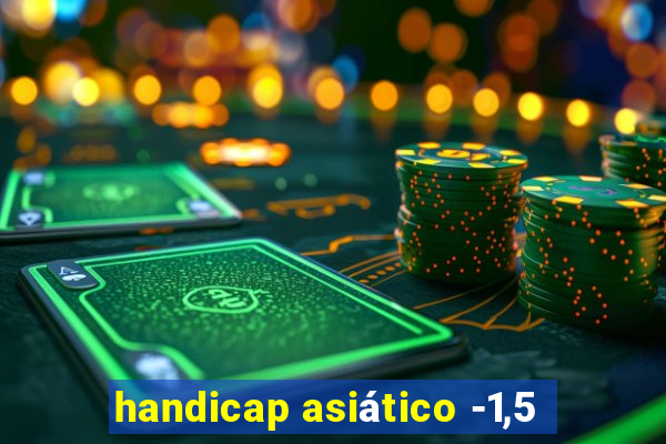 handicap asiático -1,5