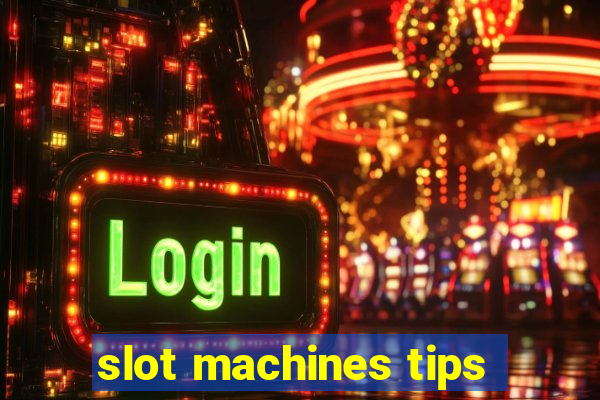 slot machines tips