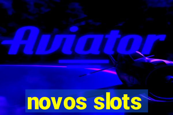 novos slots